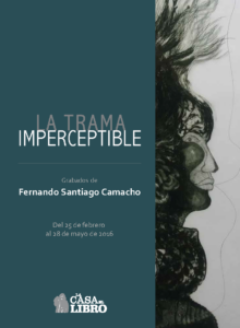 La Trama Imperceptible: grabados de Fernando Santiago Camacho
